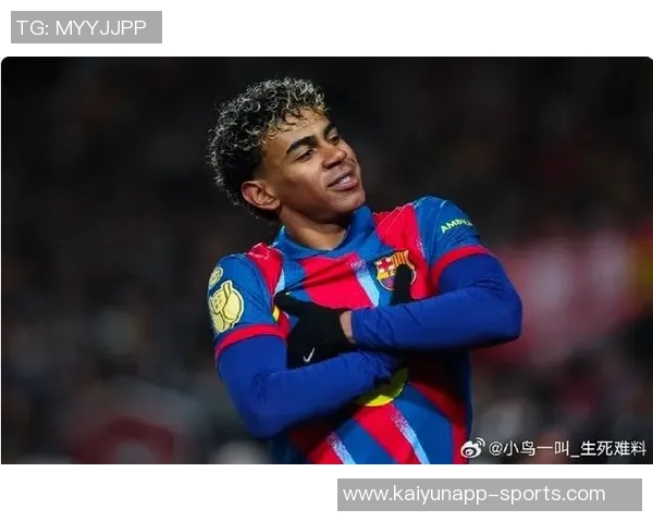 亚马尔状态火热连续五场比赛进球助力球队争冠之路